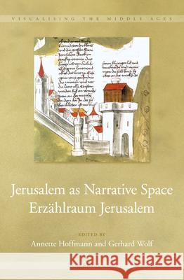 Jerusalem as Narrative Space / Erzählraum Jerusalem Annette Hoffmann, Gerhard Wolf 9789004226258 Brill - książka
