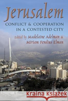Jerusalem: Conflict and Cooperation in a Contested City Madelaine Adelman Miriam Fendius Elman 9780815633396 Syracuse University Press - książka