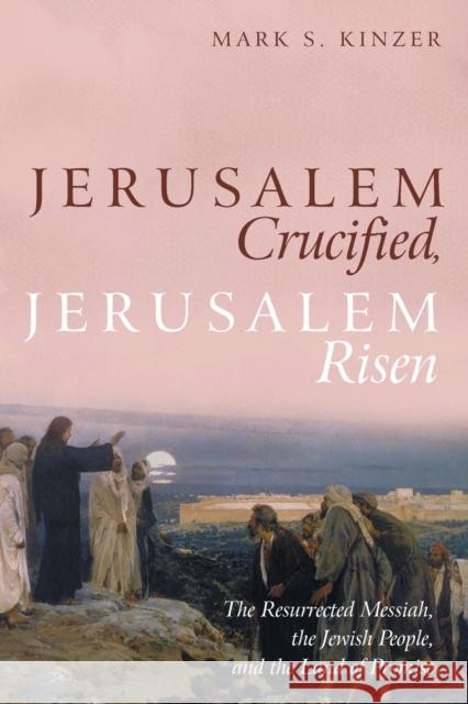 Jerusalem Crucified, Jerusalem Risen Mark S. Kinzer 9781532653377 Cascade Books - książka