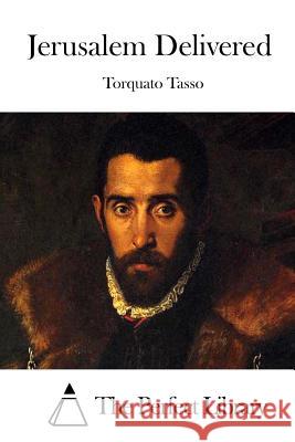 Jerusalem Delivered Torquato Tasso The Perfect Library 9781512082517 Createspace - książka