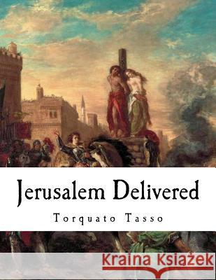 Jerusalem Delivered: Gerusalemme Liberata Torquato Tasso Edward Fairfax 9781724603760 Createspace Independent Publishing Platform - książka