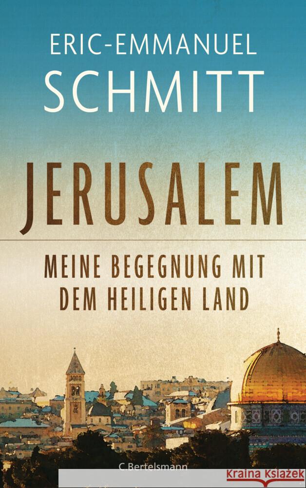 Jerusalem: Meine Begegnung mit dem Heiligen Land Schmitt, Eric-Emmanuel 9783570105443 C. Bertelsmann - książka