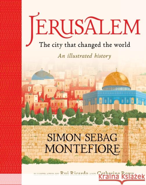 Jerusalem: The City That Changed the World: An Illustrated History Simon Sebag Montefiore 9781526363091 Hachette Children's Group - książka
