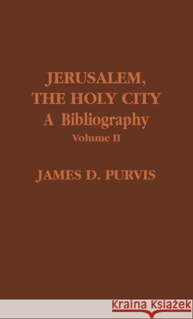 Jerusalem, The Holy City: A Bibliography, Volume II Purvis, James D. 9780810825062 Scarecrow Press, Inc. - książka