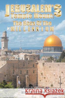 Jerusalem's Temple Mount: The Hoax of the Millennium! Joseph, Mike M. 9781467028400 Authorhouse - książka