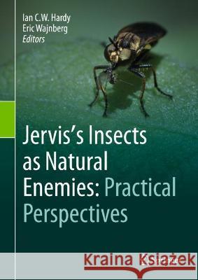 Jervis's Insects as Natural Enemies: Practical Perspectives Ian C. W. Hardy Eric Wajnberg 9783031238796 Springer - książka