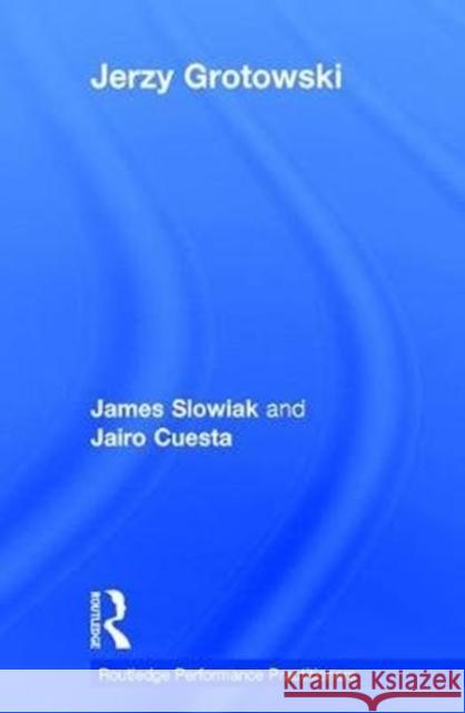 Jerzy Grotowski James Slowiak Jairo Cuesta 9780815386780 Routledge - książka