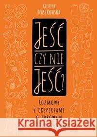 Jeść czy nie jeść? Naszkowska Krystyna 9788381321112 Zwierciadło - książka