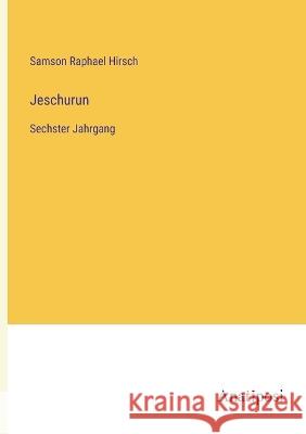 Jeschurun: Sechster Jahrgang Samson Raphael Hirsch   9783382027964 Anatiposi Verlag - książka