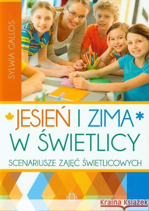 Jesień i zima w świetlicy. Scenariusze zajęć... Gallos Sylwia 9788371346606 Harmonia - książka