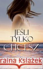 Jeśli tylko chcesz Alicja Górzyńska 9788382194661 Novae Res - książka