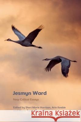 Jesmyn Ward: New Critical Essays Sheri-Marie Harrison Arin Keeble Torres-Quevedo 9781399510615 Edinburgh University Press - książka