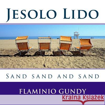 Jesolo Lido: Sand sand and sand Gundy, Flaminio 9781727125504 Createspace Independent Publishing Platform - książka