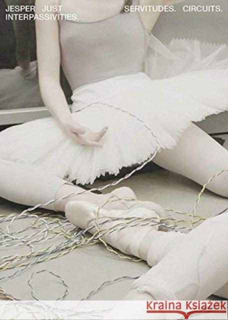 Jesper Just: Servitudes. Circuits. Interpassivities. Irene Campolmi 9788867493630 Mousse Publishing - książka