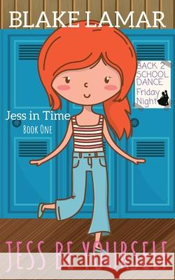 Jess Be Yourself: Jess In Time: Book One Blake Lamar 9781952323027 South Valley Press - książka