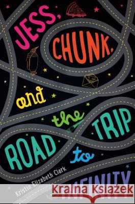 Jess, Chunk, and the Road Trip to Infinity Kristin Elizabeth Clark 9780374380069 Farrar, Straus and Giroux (Byr) - książka