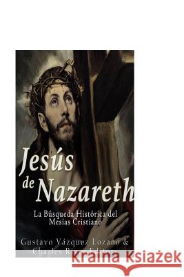 Jesús de Nazareth: La Búsqueda Histórica del Mesías Cristiano Vazquez Lozano, Gustavo 9781533258663 Createspace Independent Publishing Platform - książka