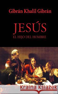 Jesús, el hijo del Hombre Khalil Gibran, Gibran 9781482508901 Createspace - książka