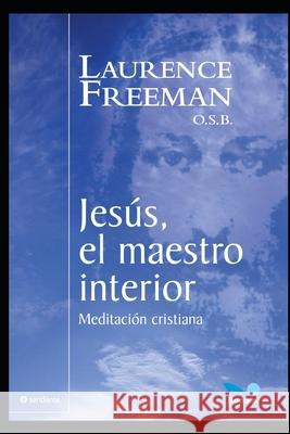 Jesús, el Maestro interior: las cosas divinas Laurence Freeman O S B 9798670364980 Independently Published - książka