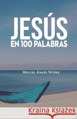 Jesús en 100 palabras Núñez, Miguel Ángel 9781712195369 Independently Published - książka