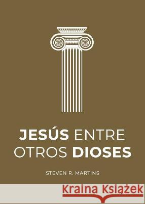 Jesús entre otros dioses Martins, Steven R. 9781990771026 Cantaro Publications - książka