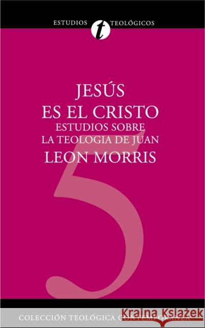 Jesús Es El Cristo: Estudios Sobre La Teología de Juan Morris, Leon 9788482673530 Clie - książka
