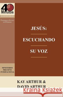 Jesús: Escuchando Su Voz - Un Estudio de Marcos 7-13 / Jesus: Listening for His Voice - A Study of Mark 7 -13 Arthur, Kay 9781621195832 Precept Minstries International - książka