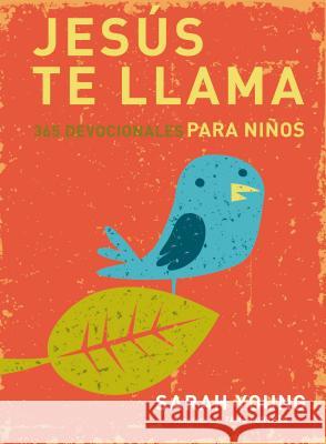 Jesús Te Llama: 365 Lecturas Devocionales Para Niños Young, Sarah 9781602559752 Grupo Nelson - książka