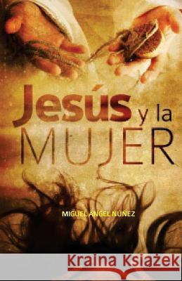 Jesús y la mujer Núñez, Miguel Ángel 9781725061729 Createspace Independent Publishing Platform - książka