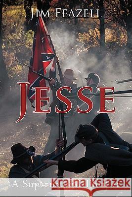 Jesse: A Supernatural Thriller Feazell, Jim 9781450294812 iUniverse.com - książka