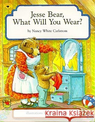 Jesse Bear, What Will You Wear? Nancy White Carlstrom Bruce Degen 9780689806230 Aladdin Paperbacks - książka