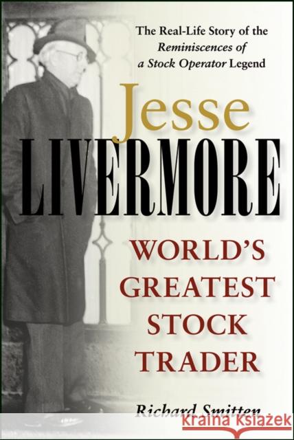 Jesse Livermore: World's Greatest Stock Trader Richard (Ft. Lauderdale, Florida) Smitten 9780471023265 John Wiley & Sons - książka