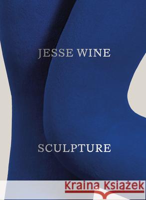 Jesse Wine: Sculpture Jesse Wine 9788867495573 Mousse Publishing - książka