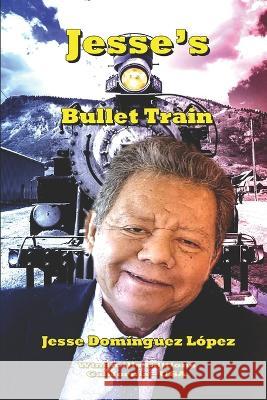 Jesse's Bullet Train Windmills Editions Jesse Dominguez Lopez  9798851817816 Independently Published - książka