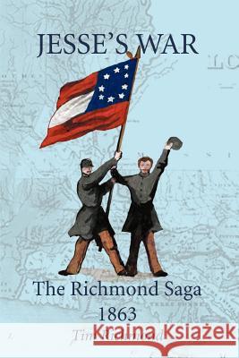 Jesse's War: The Richmond Saga 1863 Richmond, Tim 9780595288199 iUniverse - książka