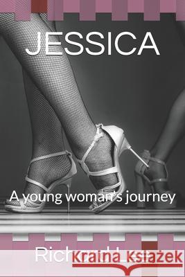 Jessica: A young woman's journey Richard Lee 9780909431136 Richard Lee Publishing - książka
