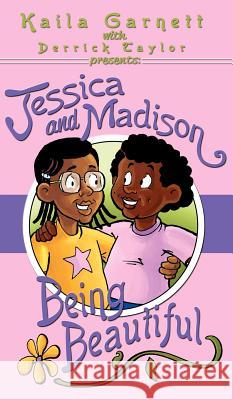 Jessica and Madison: Being Beautiful Taylor, Derrick 9781613647349 Dtaylor Books - książka