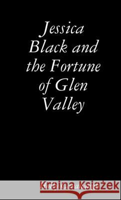 Jessica Black and the Fortune of Glen Valley Holly Cavanaugh 9781105433238 Lulu.com - książka