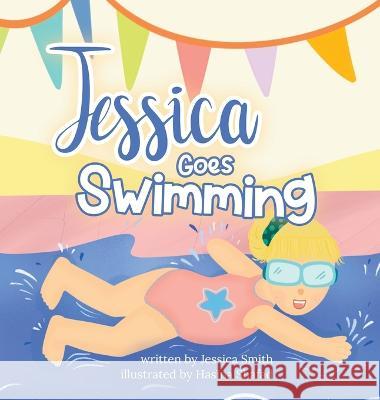 Jessica Goes Swimming Jessica Smith Hasina Shafad  9789948882145 Dreamwork Collective - książka