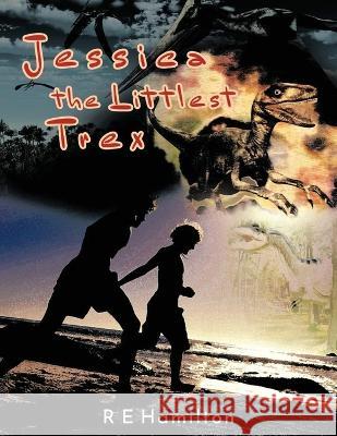 Jessica the Littlest Trex Richard Hamilton   9798886409260 Ewings Publishing LLC - książka