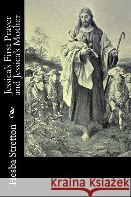 Jessica's First Prayer and Jessica's Mother Hesba Stretton 9781522832614 Createspace Independent Publishing Platform - książka