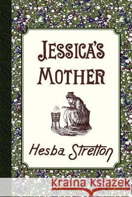 Jessica's Mother Hesba Stretton 9781935626763 Curiosmith - książka