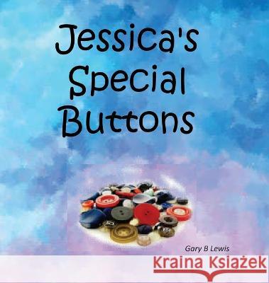 Jessica\'s Special Buttons Gary B. Lewis 9780646965888 Gary Lewis - książka