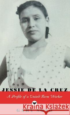 Jessie de la Cruz: A Profile of a United Farm Worker Gary Soto 9780892553990 Persea Books - książka