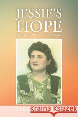 Jessie's Hope: Lighting the Way out of Hopelessness Terri M Sanders 9781796066746 Xlibris Us - książka