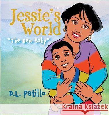 Jessie's World: The New Baby D L Patillo   9781990695735 Bookside Press - książka