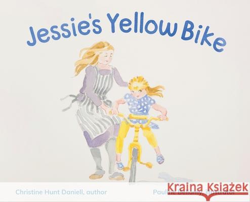 Jessie's Yellow Bike Christine Hunt Daniell, Pauline Bellamy 9781662906619 White Rock Press - książka