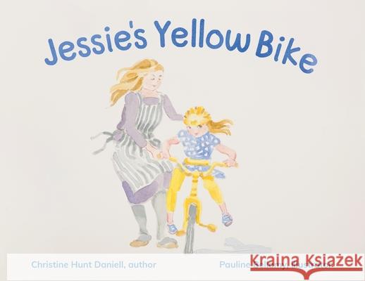 Jessie's Yellow Bike Christine Hunt Daniell, Pauline Bellamy 9781662906626 White Rock Press - książka