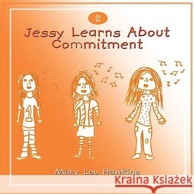 Jessy Learns About Commitment: Volume 2 of a Series Mary Lou Hawkins 9781438953298 Authorhouse - książka