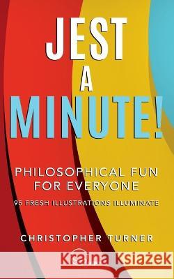 Jest A Minute!: Philosophical Fun for Everyone Christopher Turner   9781802275278 Quipit - książka